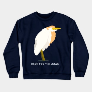 Here for the Cows - Cattle Egret Bird Humour Design Crewneck Sweatshirt